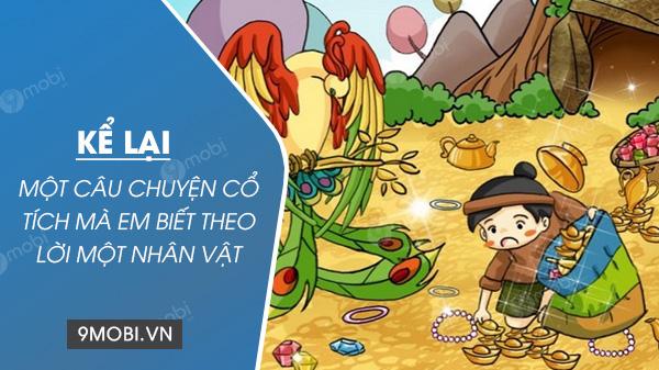 Hãy hóa thân vào một nhân vật trong truyện cổ tích và kể lại câu chuyện ấy bằng chính giọng điệu của nhân vật