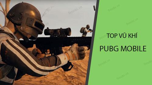 Các vũ khí sát thương cao nhất trong PUBG Mobile