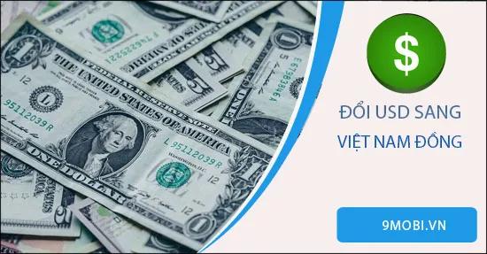 1 Triệu USD tương đương bao nhiêu tiền Việt Nam?