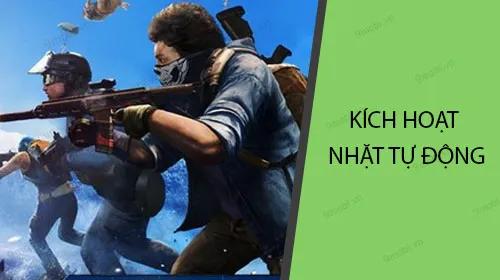 Hướng dẫn kích hoạt tính năng nhặt tự động trong trò chơi Rules Of Survival