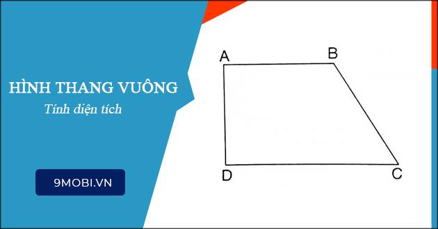 Cách tính diện tích hình thang vuông đơn giản và chính xác.