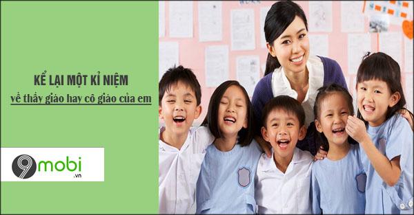 Hãy kể lại một kỷ niệm đáng nhớ với thầy cô giáo của em