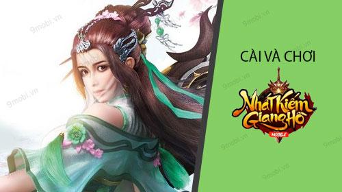 Hướng dẫn cài đặt và chơi Nhất Kiếm Giang Hồ Mobile dễ dàng và hiệu quả.