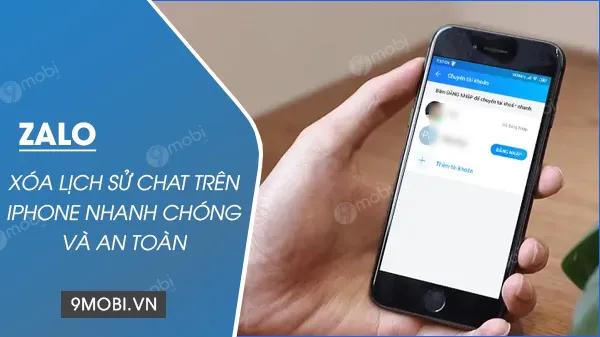 Cách xóa lịch sử chat Zalo trên iPhone nhanh gọn và bảo mật tuyệt đối