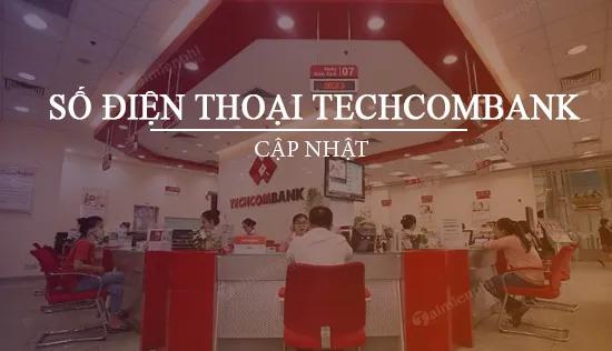 Liên hệ Techcombank: Tổng đài hỗ trợ khách hàng 24/7