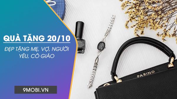 Quà tặng 20/10 dành cho Vợ, Mẹ, bạn gái, bạn thân.
