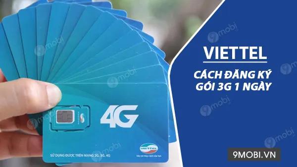 Hướng dẫn đăng ký gói 3G Viettel 1 ngày đơn giản, tiện lợi