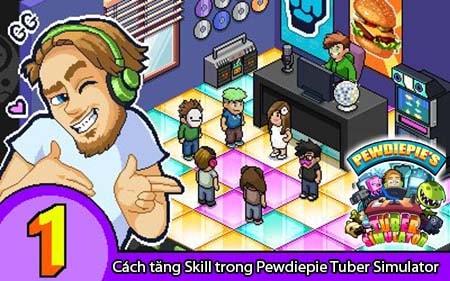 Bí quyết nâng cấp Skill hiệu quả trong Pewdiepie Tuber Simulator