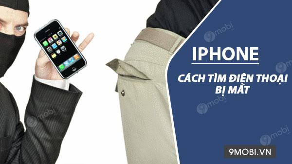 Hướng dẫn cách tìm lại iPhone bị mất một cách chính xác và hiệu quả