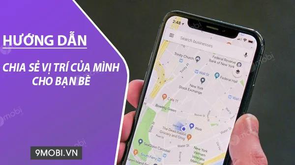 Cách chia sẻ vị trí hiện tại của bạn với bạn bè một cách dễ dàng