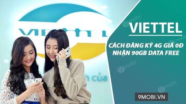 Hướng dẫn đăng ký gói 4G miễn phí 0đ, nhận ngay 90GB Data từ Viettel