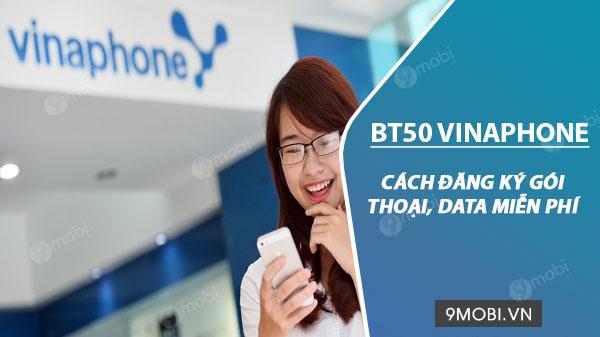 Hướng dẫn đăng ký gói BT50 Vinaphone chỉ 50k/tháng - Tận hưởng ngay 2GB data/ngày cùng ưu đãi gọi nội mạng miễn phí dưới 10 phút.
