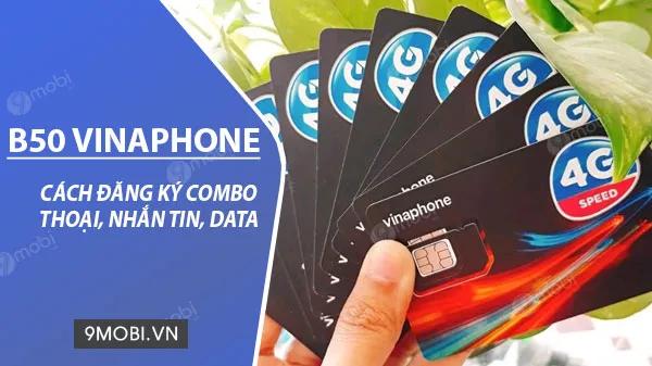 Hướng dẫn chi tiết đăng ký gói B50 Vinaphone chỉ 50.000đ/tháng - Sở hữu ngay 250 phút gọi, 250 SMS nội mạng cùng 600MB data tốc độ cao