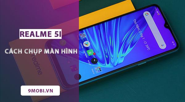 Khám phá các cách chụp màn hình Realme 5i đơn giản, hiệu quả