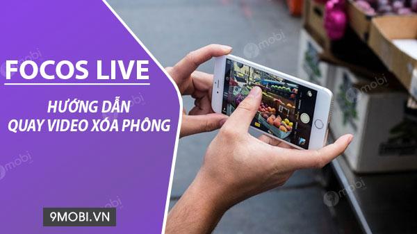 Hướng dẫn sử dụng Focos Live để quay video xóa phông
