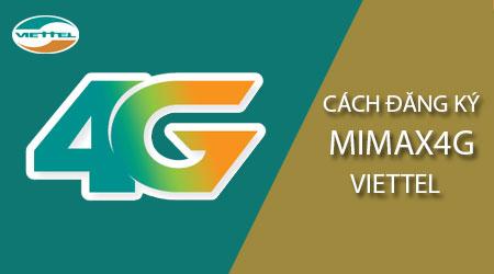 Hướng dẫn đăng ký gói MIMAX4G Viettel - Gói 4G trọn gói theo tháng siêu tiết kiệm