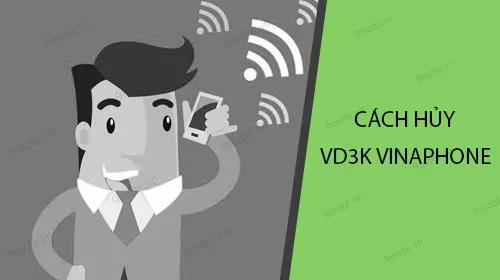 Hướng dẫn hủy gói cước VD3K VinaPhone qua tin nhắn