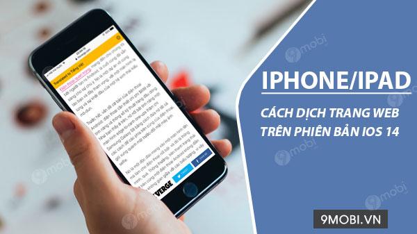 Hướng dẫn dịch trang web trên iOS 14 đơn giản, hiệu quả