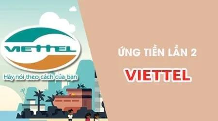 Cách thực hiện ứng tiền lần 2 từ Viettel