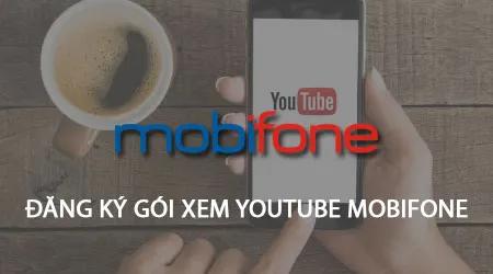 Cách đăng ký gói Youtube Mobifone ngay trên điện thoại