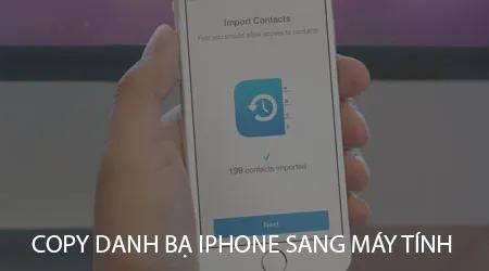 Cách sao chép danh bạ từ iPhone vào máy tính