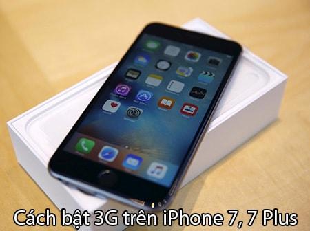 Hướng dẫn bật 3G trên iPhone 7 và 7 Plus