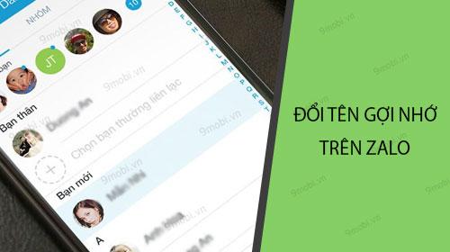 Hướng dẫn thay đổi tên gợi nhớ trên Zalo dành cho Android và iPhone