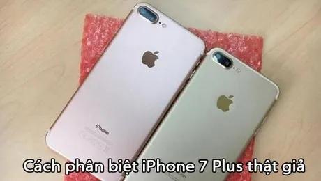 Mẹo phân biệt iPhone 7 Plus chính hãng và hàng nhái đơn giản, chính xác