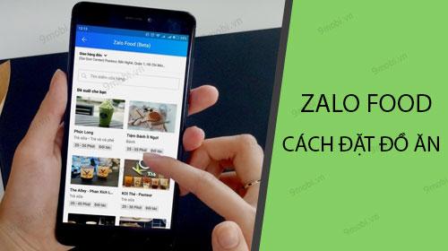 Hướng dẫn cách đặt đồ ăn và gọi món qua Zalo Food.