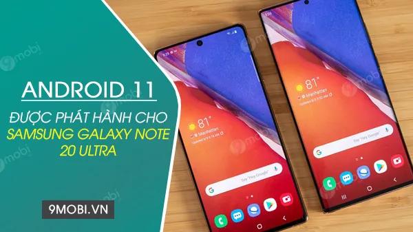 Android 11 đã chính thức được phát hành cho Samsung Galaxy Note 20 Ultra tại nhiều quốc gia trên thế giới
