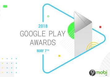 Những ứng dụng và game xuất sắc nhất được đề cử tại Giải thưởng Google Play Awards 2018