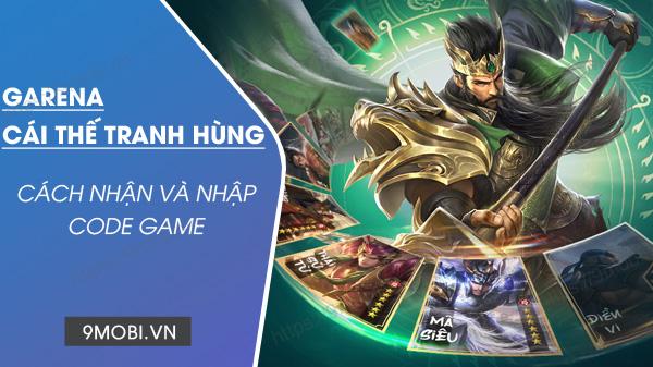 Mã Code mới nhất của game Garena Cái Thế Tranh Hùng