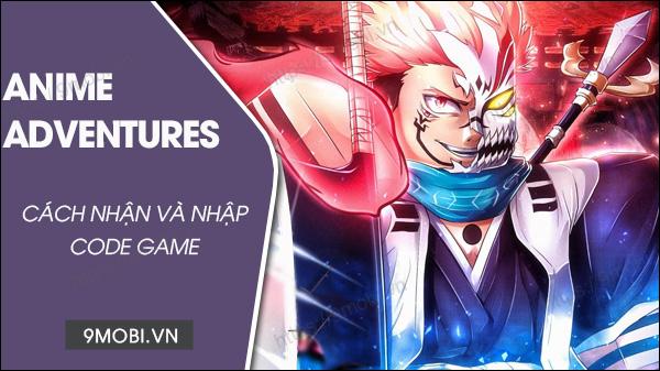Bộ sưu tập Code Anime Adventures 2023 mới nhất & hướng dẫn nhập chi tiết