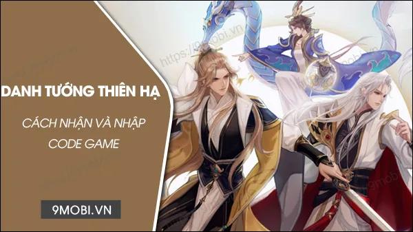 Khám phá bộ Code game Danh Tướng Thiên Hạ mới nhất và hướng dẫn nhập mã chi tiết.
