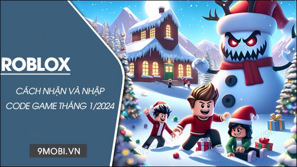 Tổng hợp Code Roblox tháng 1/2024 mới nhất & hướng dẫn nhập chi tiết