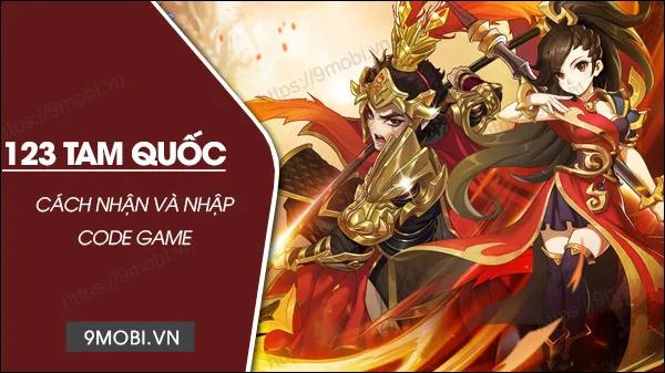 Danh sách mã code game 123 Tam Quốc mới nhất và cách nhập chi tiết.