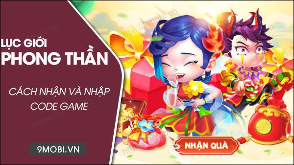 Mã code game Lục Giới Phong Thần mới nhất 2023