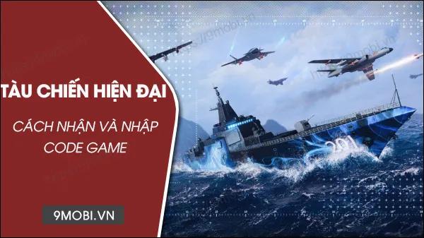 Khám phá bộ mã code game Tàu Chiến Hiện Đại 2023 và hướng dẫn nhập code chi tiết