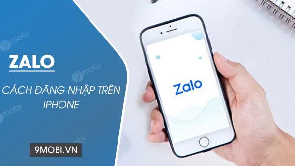 Cách đăng nhập Zalo trên iPhone nhanh chóng và hiệu quả.