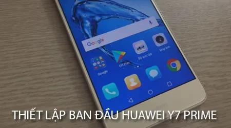 Thiết lập và cài đặt ban đầu cho Huawei Y7 Prime