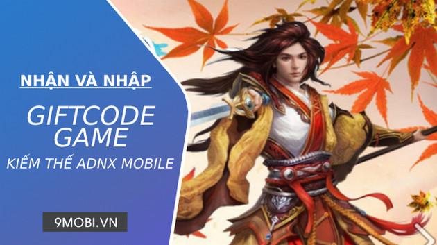 Danh sách GiftCode Kiếm Thế ADNX Mobile - Tổng hợp mã quà tặng độc quyền dành cho game thủ
