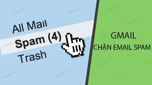 Hướng dẫn cách ngăn chặn email rác trên ứng dụng Gmail dành cho điện thoại.