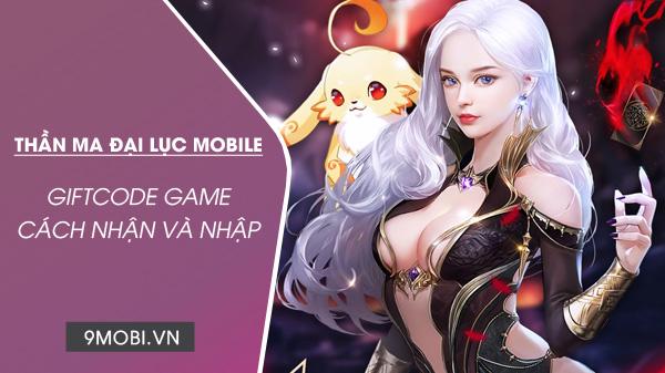 Khám phá bộ mã GiftCode Thần Ma Đại Lục Mobile và Forsaken World đầy giá trị