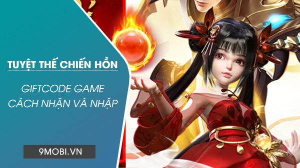 Tuyệt Thế Chiến Hồn - Bộ sưu tập giftcode độc quyền