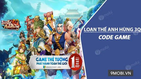 Loạn Thế Anh Hùng 3Q - Bộ sưu tập giftcode hấp dẫn