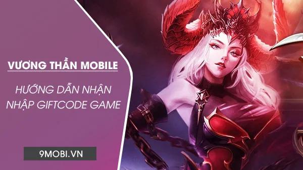 Bộ sưu tập giftcode Vương Thần Mobile hấp dẫn