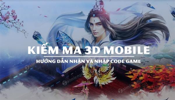 Khám phá GiftCode Kiếm Ma 3D Mobile - Phần thưởng hấp dẫn dành cho game thủ