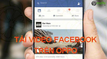 Hướng dẫn tải video Facebook trên điện thoại Oppo đơn giản nhất
