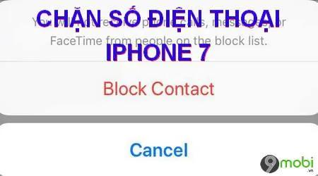 Hướng dẫn chặn số điện thoại không mong muốn trên iPhone 7