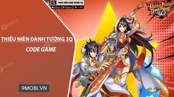 Khám phá bộ sưu tập Code game Thiếu Niên Danh Tướng 3Q đầy giá trị